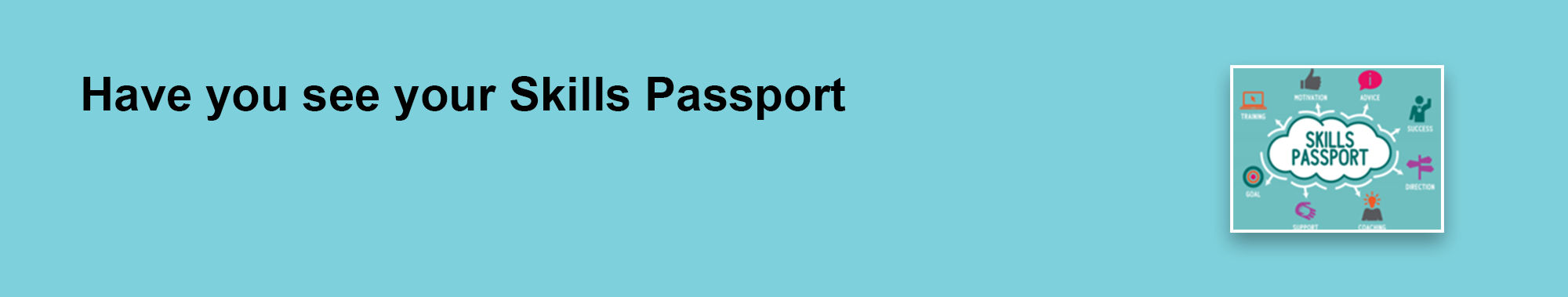 ave you seen your Skills Passport?